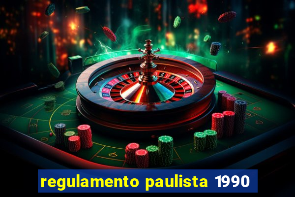 regulamento paulista 1990